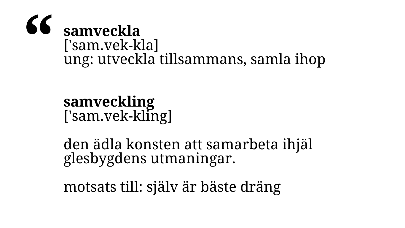 samverka, samveckla, samveckling, samarbeta